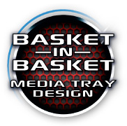 Basket in Basket: Media Tray design